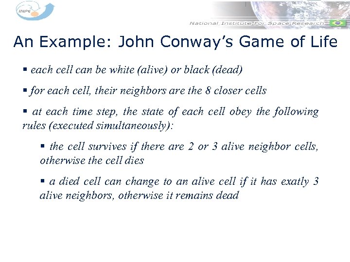 An Example: John Conway’s Game of Life § each cell can be white (alive)