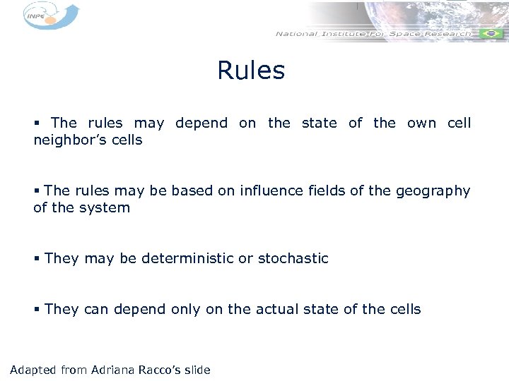 Rules § The rules may depend on the state of the own cell neighbor’s