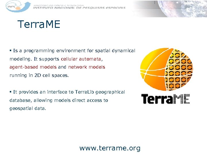 Terra. ME § Is a programming environment for spatial dynamical modeling. It supports cellular