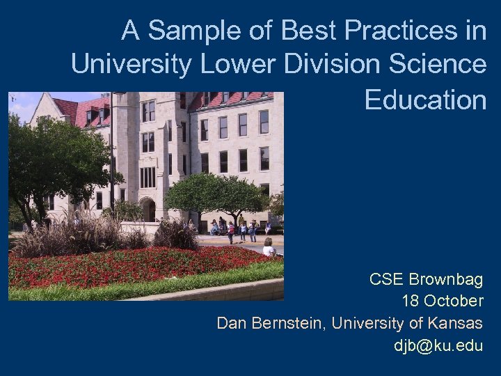 A Sample of Best Practices in University Lower Division Science Education CSE Brownbag 18