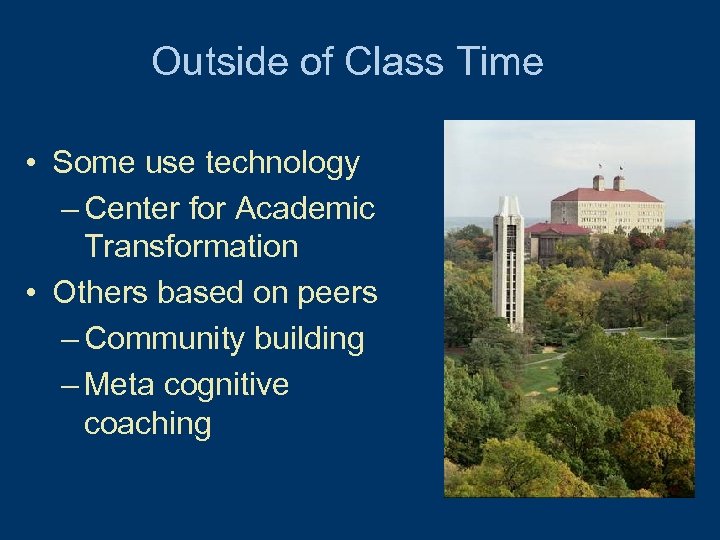 Outside of Class Time • Some use technology – Center for Academic Transformation •