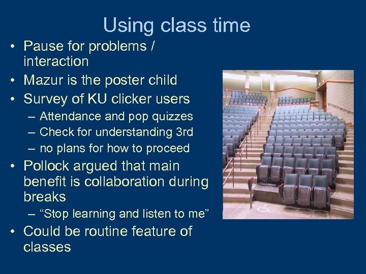 Using class time • Pause for problems / interaction • Mazur is the poster