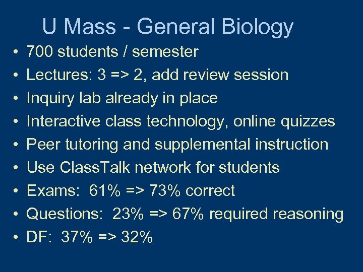 U Mass - General Biology • • • 700 students / semester Lectures: 3