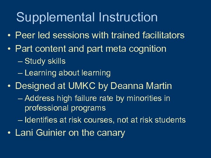 Supplemental Instruction • Peer led sessions with trained facilitators • Part content and part