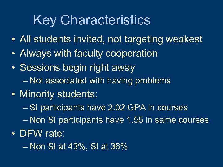 Key Characteristics • All students invited, not targeting weakest • Always with faculty cooperation