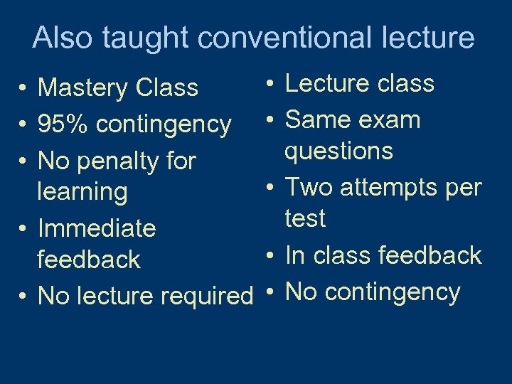 Also taught conventional lecture • Mastery Class • 95% contingency • No penalty for