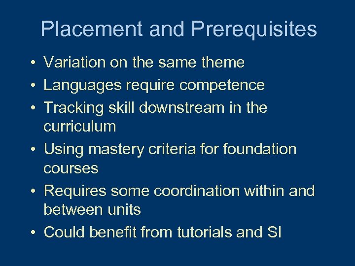 Placement and Prerequisites • Variation on the same theme • Languages require competence •