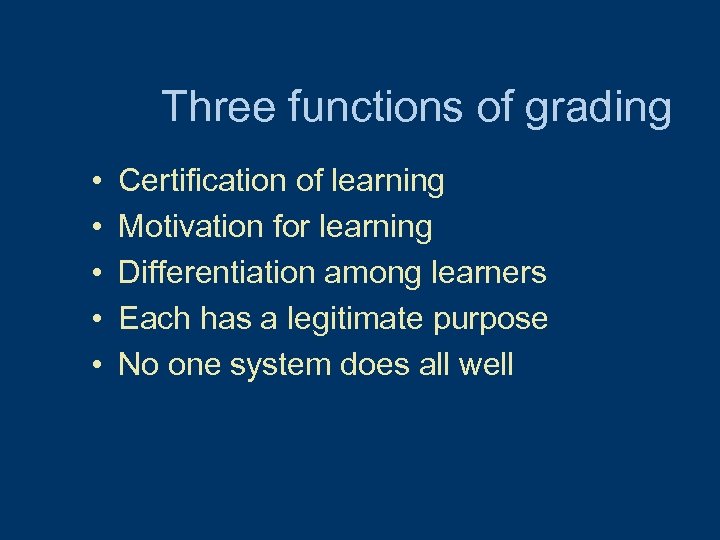 Three functions of grading • • • Certification of learning Motivation for learning Differentiation