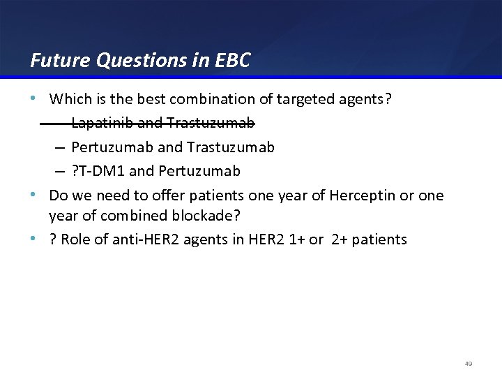 Future Questions in EBC • Which is the best combination of targeted agents? –