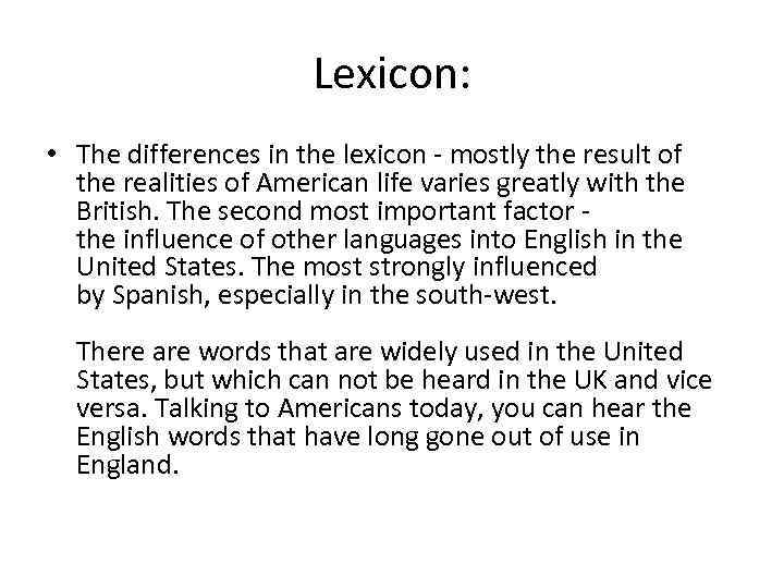 Lexicon: • The differences in the lexicon - mostly the result of the realities
