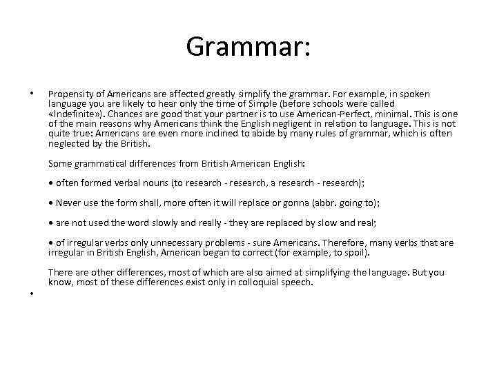 Grammar: • Propensity of Americans are affected greatly simplify the grammar. For example, in