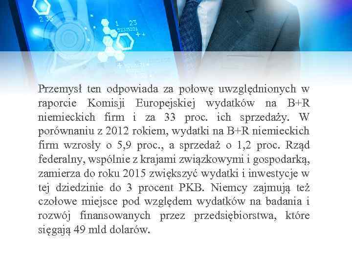 Przemysł ten odpowiada za połowę uwzględnionych w raporcie Komisji Europejskiej wydatków na B+R niemieckich