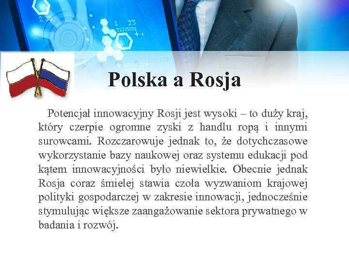 Polska a Rosja Potencjał innowacyjny Rosji jest wysoki – to duży kraj, który czerpie