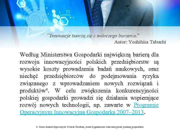 “Innowacje tworzą się z twórczego burzenia. ” Autor: Yoshihisa Tabuchi Według Ministerstwa Gospodarki największą