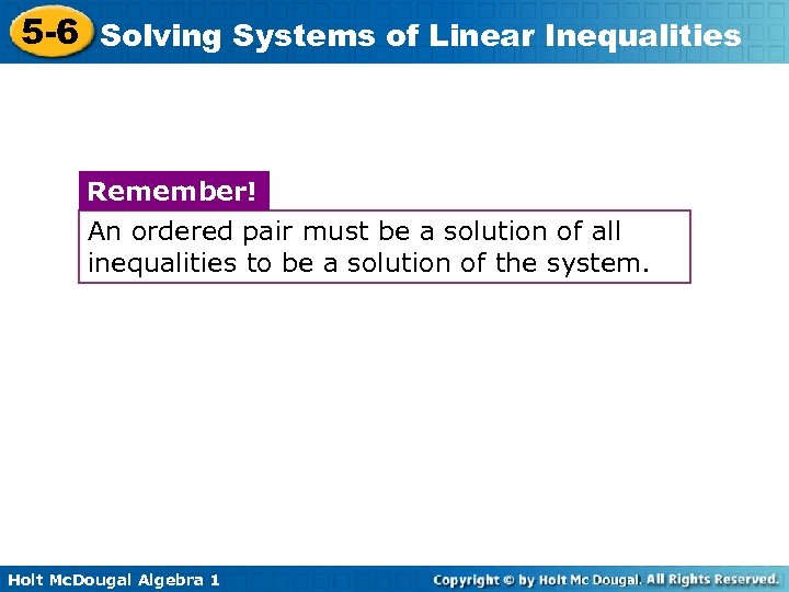 5 -6 Solving Systems of Linear Inequalities Remember! An ordered pair must be a