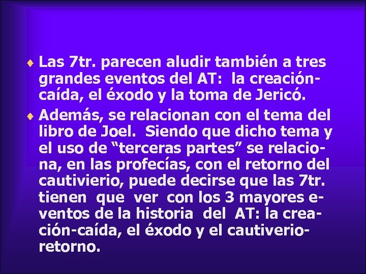 ¨ Las 7 tr. parecen aludir también a tres grandes eventos del AT: la