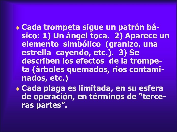 ¨ Cada trompeta sigue un patrón bá- sico: 1) Un ángel toca. 2) Aparece