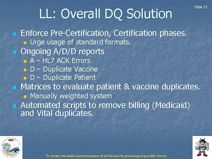 LL: Overall DQ Solution n Enforce Pre-Certification, Certification phases. n n A – HL