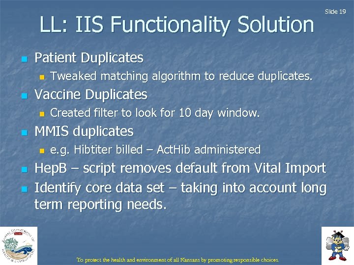LL: IIS Functionality Solution n Patient Duplicates n n n Created filter to look