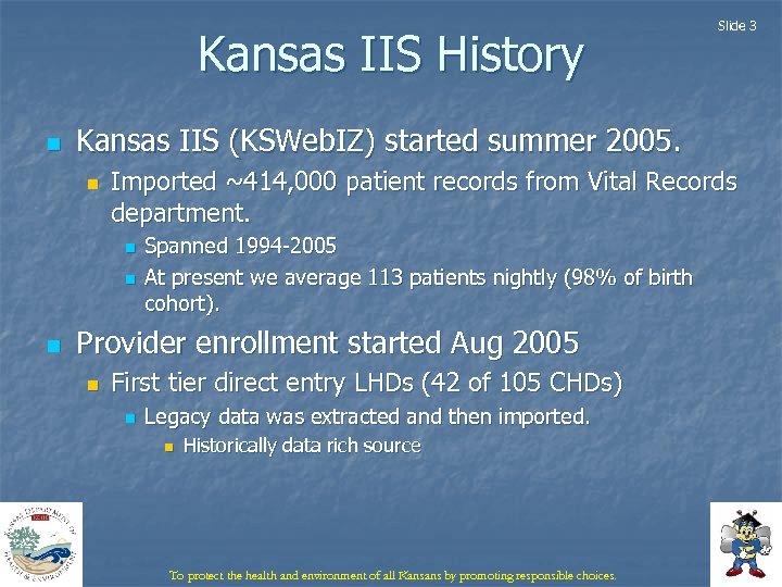 Kansas IIS History n Kansas IIS (KSWeb. IZ) started summer 2005. n Imported ~414,