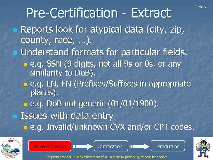 Pre-Certification - Extract n n Reports look for atypical data (city, zip, county, race,