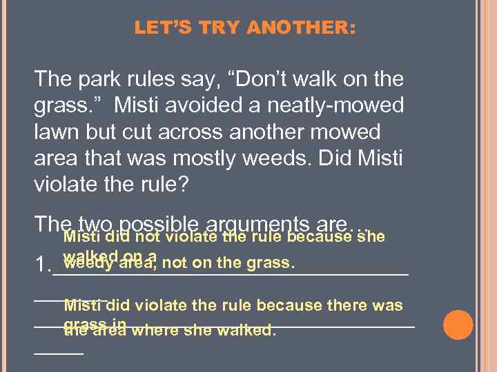 LET’S TRY ANOTHER: The park rules say, “Don’t walk on the grass. ” Misti