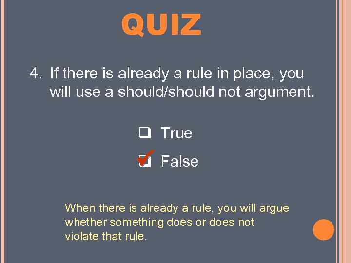 MINI QUIZ 4. If there is already a rule in place, you will use