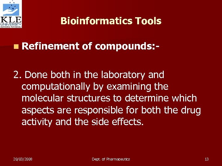 Bioinformatics Tools n Refinement of compounds: - 2. Done both in the laboratory and