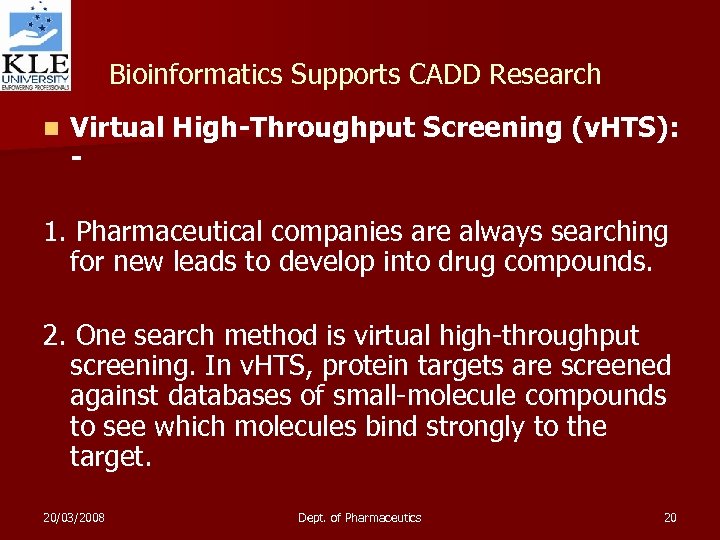 Bioinformatics Supports CADD Research n Virtual High-Throughput Screening (v. HTS): - 1. Pharmaceutical companies