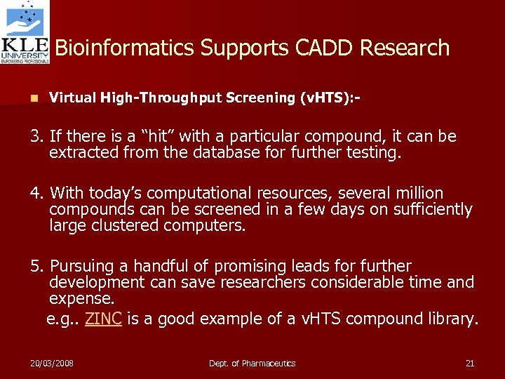 Bioinformatics Supports CADD Research n Virtual High-Throughput Screening (v. HTS): - 3. If there