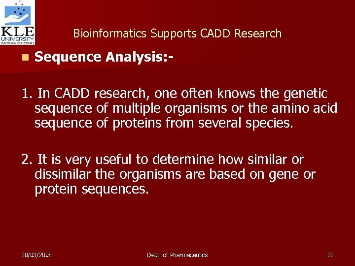 Bioinformatics Supports CADD Research n Sequence Analysis: - 1. In CADD research, one often