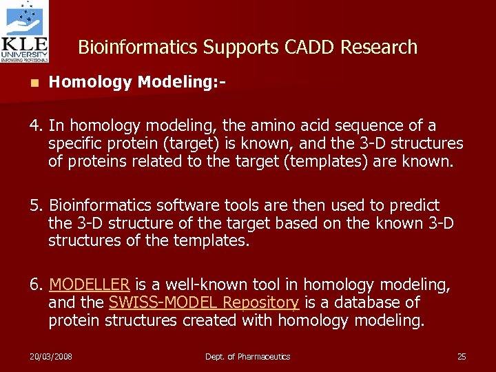 Bioinformatics Supports CADD Research n Homology Modeling: - 4. In homology modeling, the amino