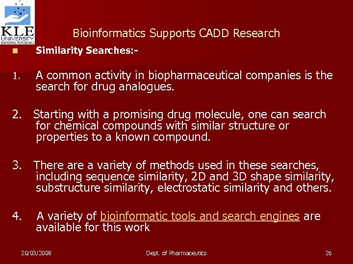 Bioinformatics Supports CADD Research n Similarity Searches: - 1. A common activity in biopharmaceutical