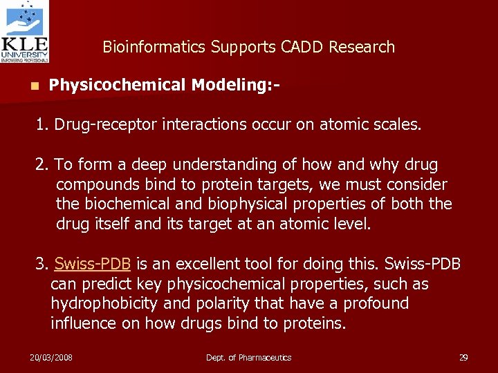 Bioinformatics Supports CADD Research n Physicochemical Modeling: - 1. Drug-receptor interactions occur on atomic