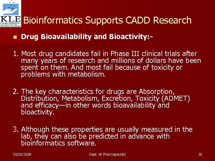 Bioinformatics Supports CADD Research n Drug Bioavailability and Bioactivity: - 1. Most drug candidates