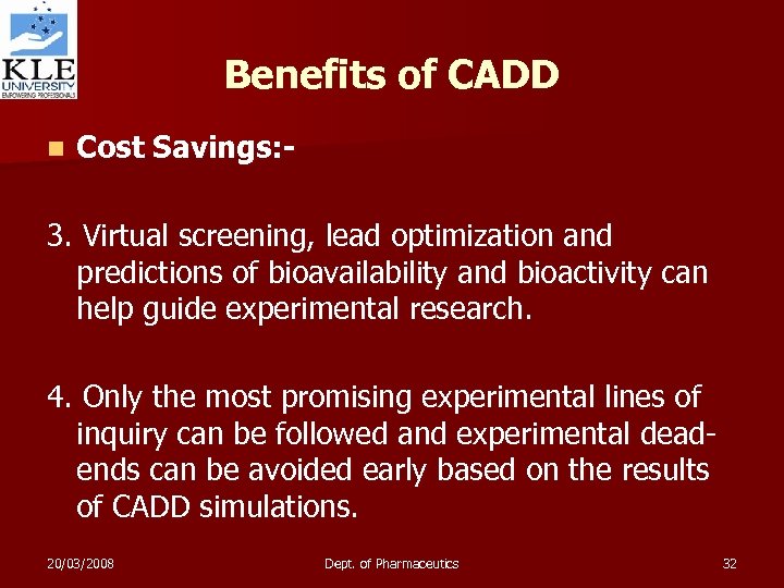 Benefits of CADD n Cost Savings: - 3. Virtual screening, lead optimization and predictions