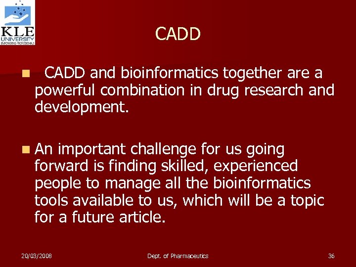 CADD n CADD and bioinformatics together are a powerful combination in drug research and