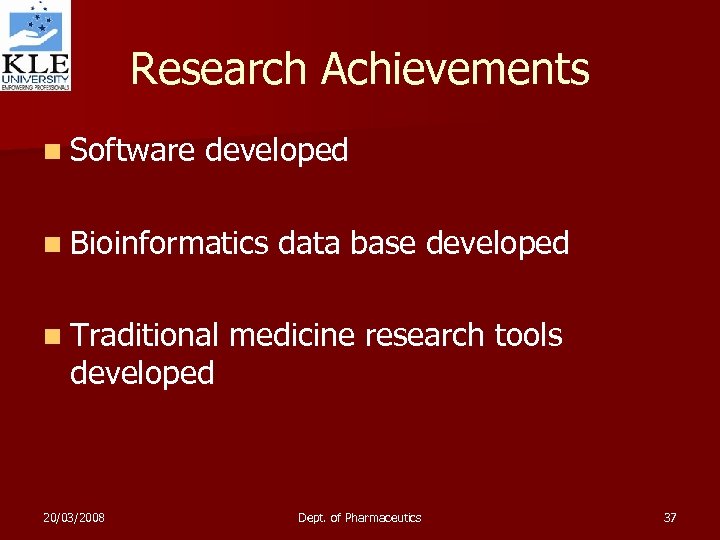 Research Achievements n Software developed n Bioinformatics data base developed n Traditional medicine research