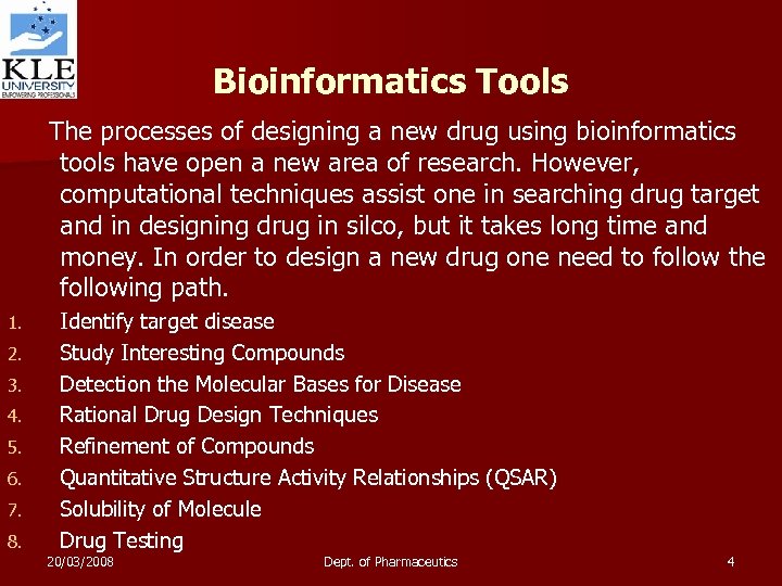 Bioinformatics Tools The processes of designing a new drug using bioinformatics tools have open