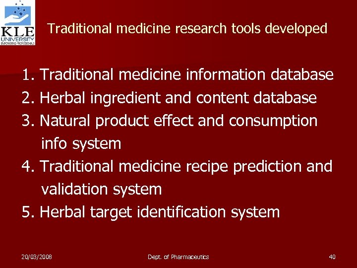 Traditional medicine research tools developed 1. Traditional medicine information database 2. Herbal ingredient and