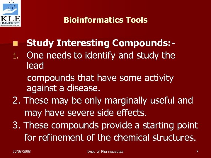 Bioinformatics Tools Study Interesting Compounds: 1. One needs to identify and study the lead