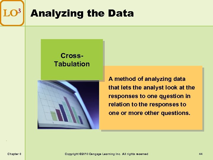 LO 3 Analyzing the Data Cross. Tabulation A method of analyzing data that lets
