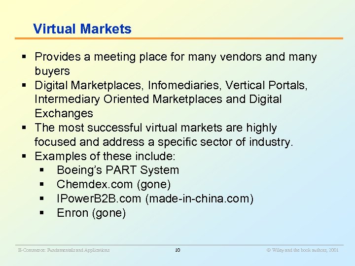 Virtual Markets § Provides a meeting place for many vendors and many buyers §