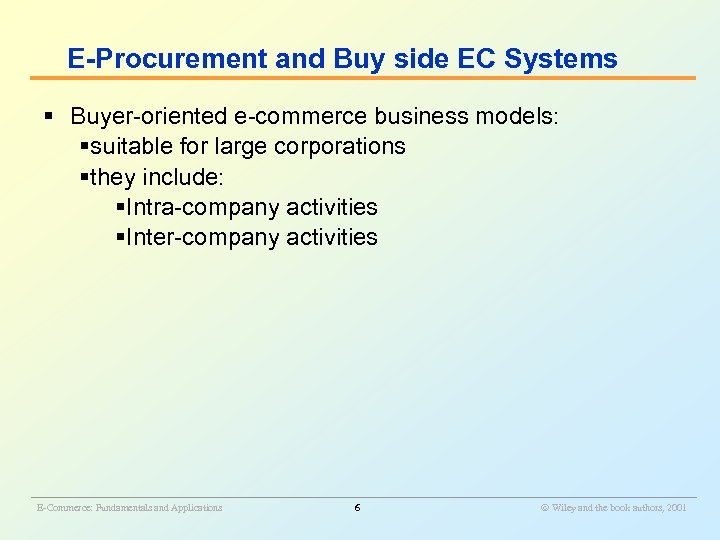 E-Procurement and Buy side EC Systems § Buyer-oriented e-commerce business models: §suitable for large