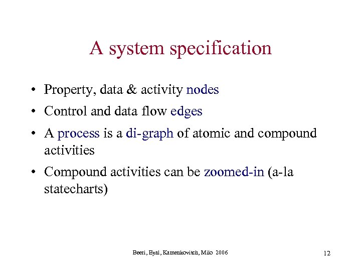 A system specification • Property, data & activity nodes • Control and data flow