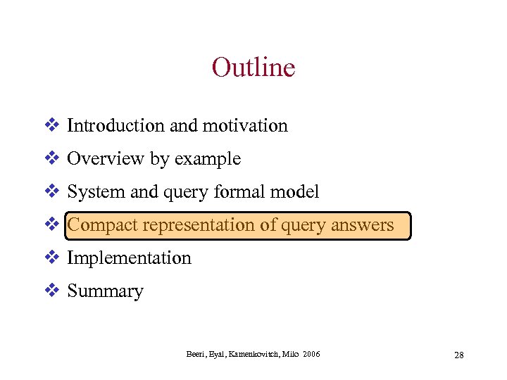 Outline v Introduction and motivation v Overview by example v System and query formal