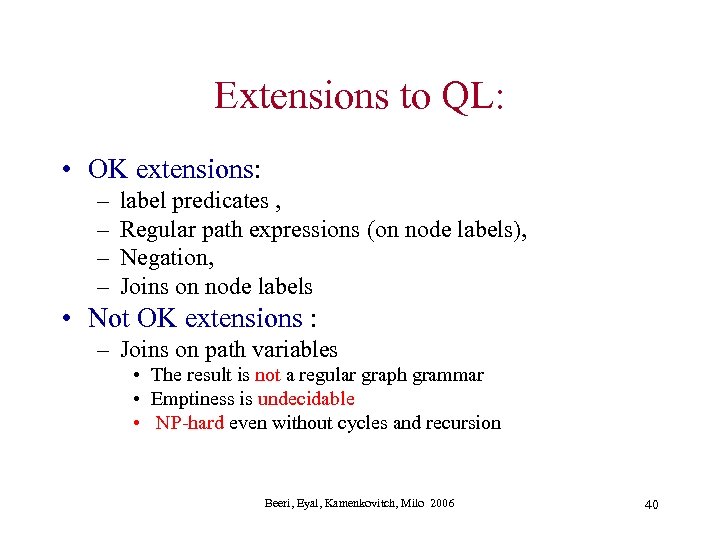 Extensions to QL: • OK extensions: – – label predicates , Regular path expressions