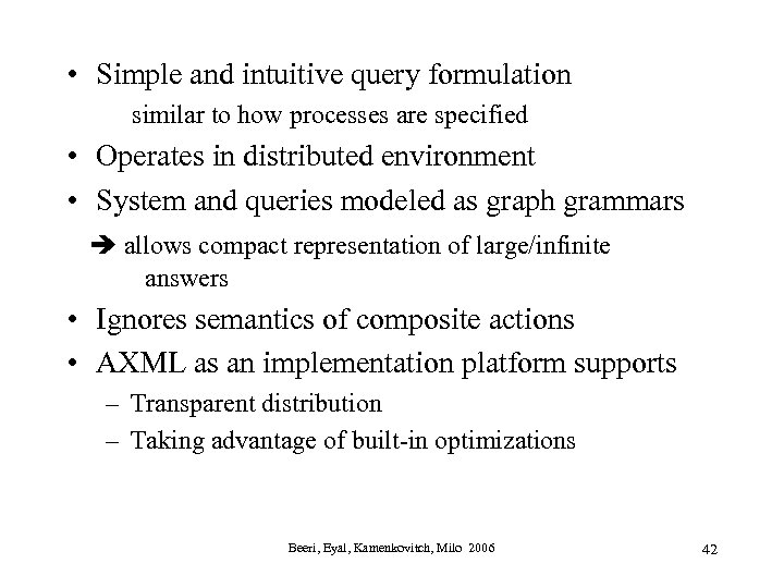  • Simple and intuitive query formulation similar to how processes are specified •