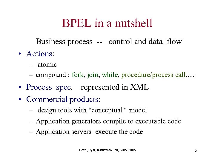 BPEL in a nutshell Business process -- control and data flow • Actions: –