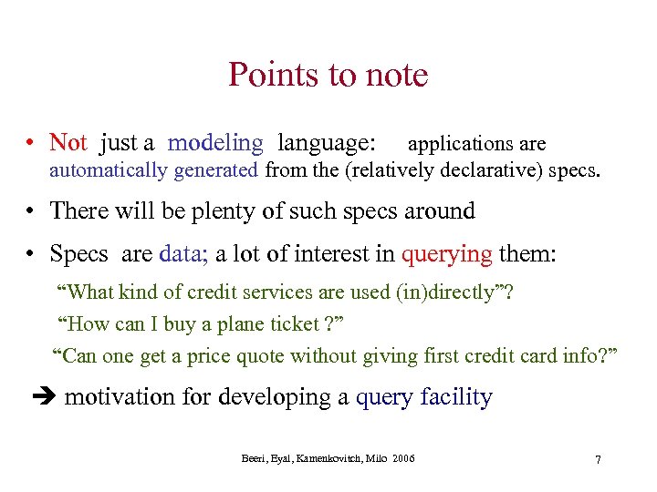 Points to note • Not just a modeling language: applications are automatically generated from